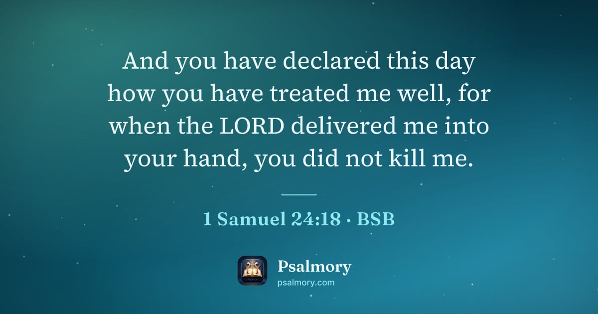 1 Samuel 24:18 verse artwork: And you have declared this day how you have treated me well, for when the LORD delivered…