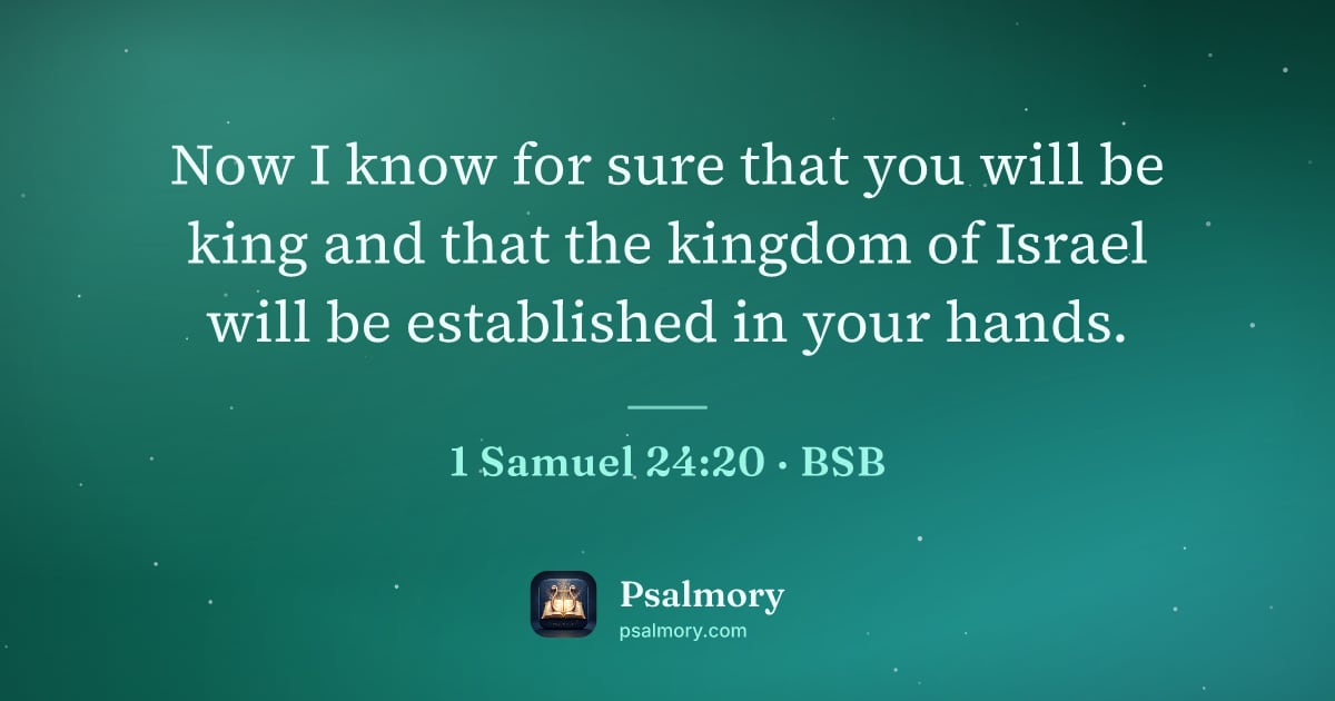 1 Samuel 24:20 verse artwork: Now I know for sure that you will be king and that the kingdom of Israel will be…