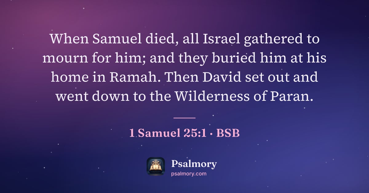 1 Samuel 25:1 verse artwork: When Samuel died, all Israel gathered to mourn for him; and they buried him at his home…