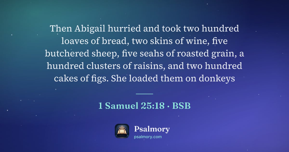 1 Samuel 25:18 verse artwork: Then Abigail hurried and took two hundred loaves of bread, two skins of wine, five…