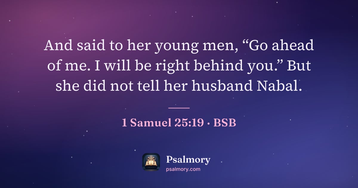 1 Samuel 25:19 verse artwork: And said to her young men, “Go ahead of me. I will be right behind you.” But she did not…