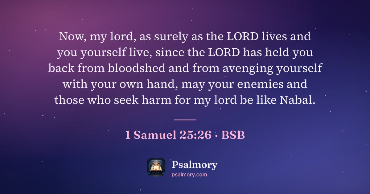1 Samuel 25:26 verse artwork: Now, my lord, as surely as the LORD lives and you yourself live, since the LORD has held…