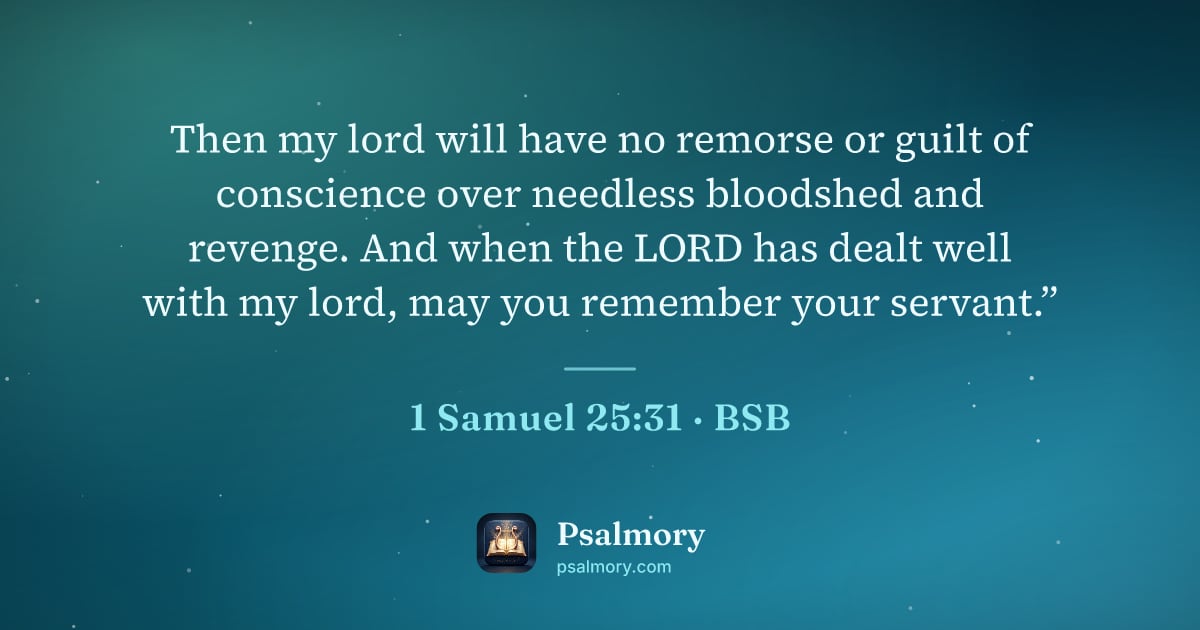 1 Samuel 25:31 verse artwork: Then my lord will have no remorse or guilt of conscience over needless bloodshed and…