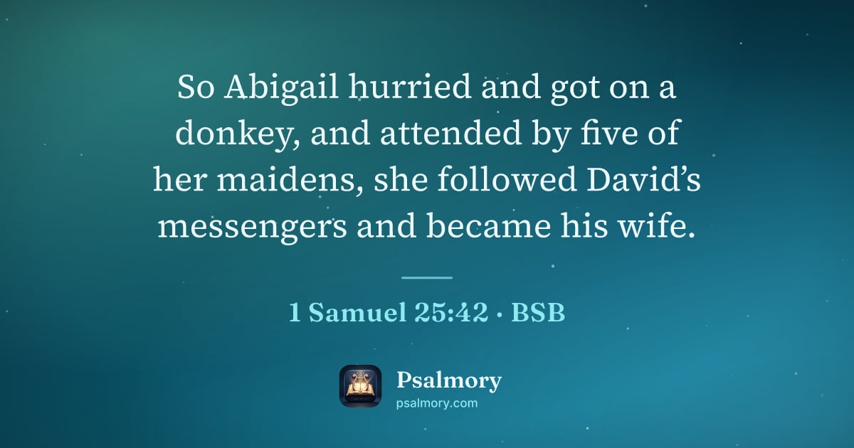 1 Samuel 25:42 verse artwork: So Abigail hurried and got on a donkey, and attended by five of her maidens, she…