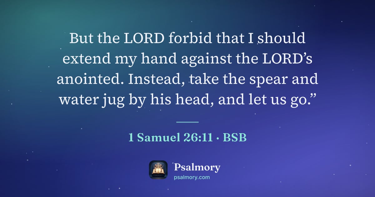 1 Samuel 26:11 verse artwork: But the LORD forbid that I should extend my hand against the LORD’s anointed. Instead,…