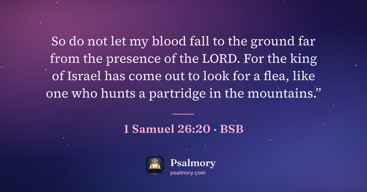 1 Samuel 26:20 verse artwork: So do not let my blood fall to the ground far from the presence of the LORD. For the…