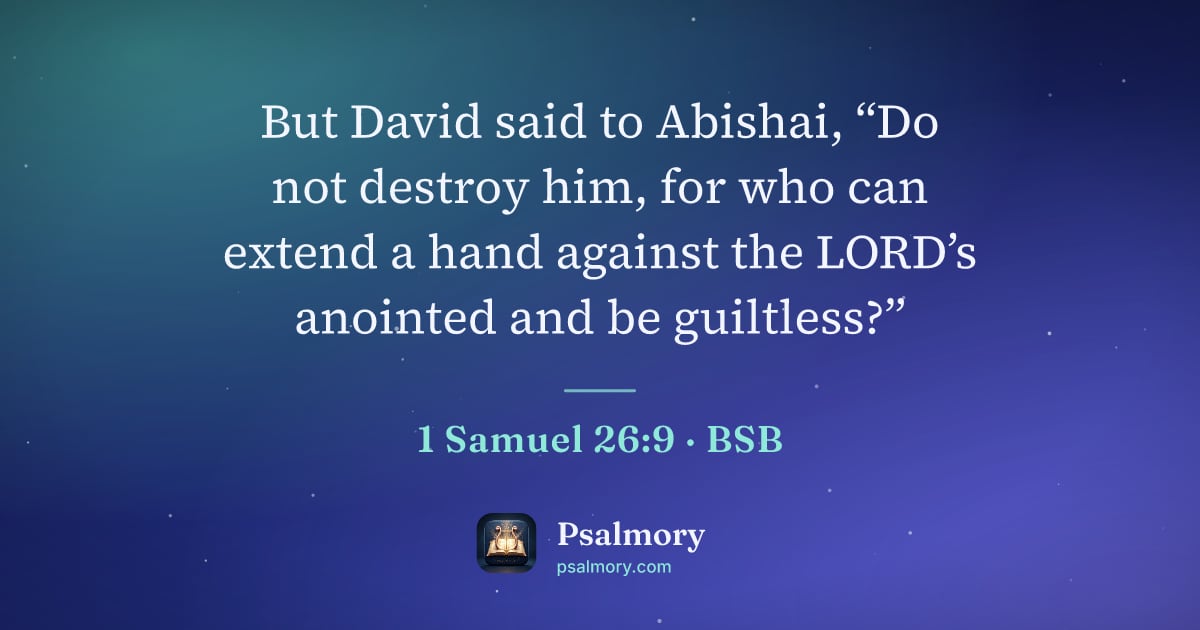 1 Samuel 26:9 verse artwork: But David said to Abishai, “Do not destroy him, for who can extend a hand against the…