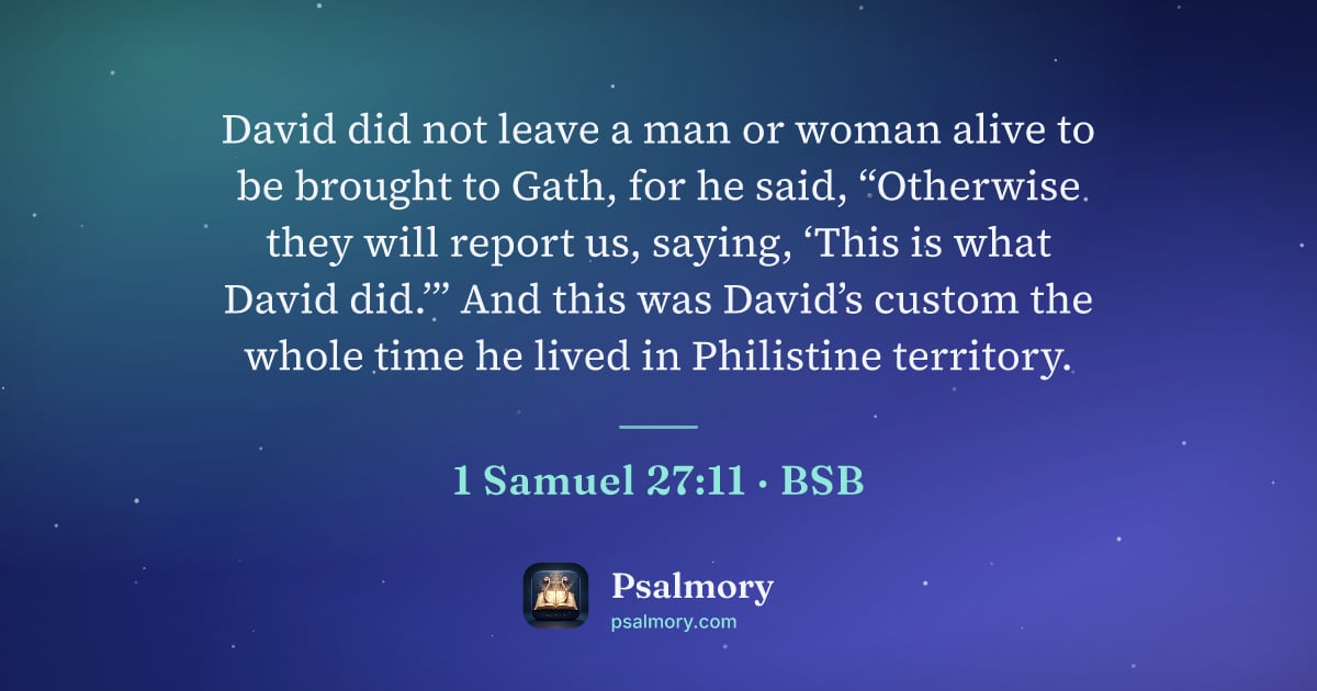 1 Samuel 27:11 verse artwork: David did not leave a man or woman alive to be brought to Gath, for he said, “Otherwise…