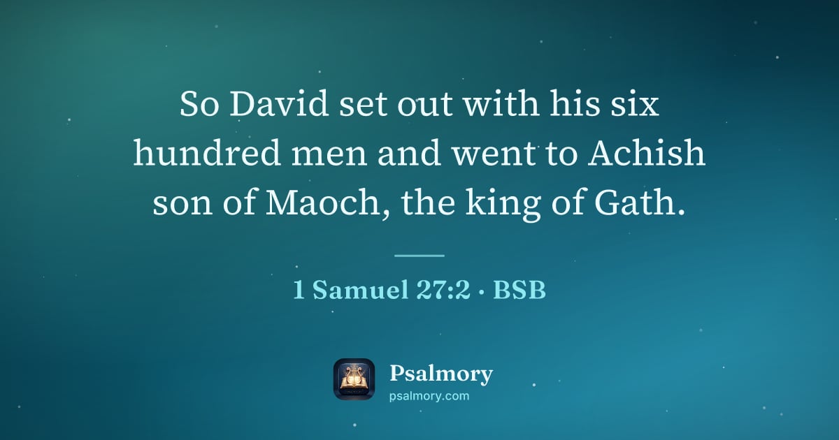 1 Samuel 27:2 verse artwork: So David set out with his six hundred men and went to Achish son of Maoch, the king of…
