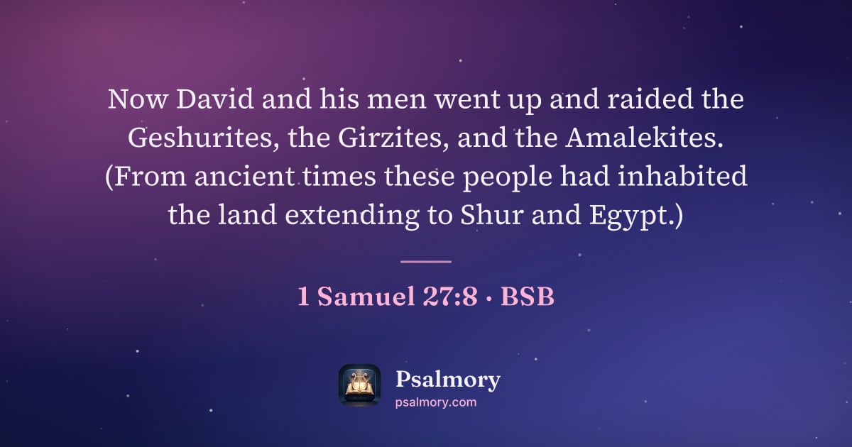 1 Samuel 27:8 verse artwork: Now David and his men went up and raided the Geshurites, the Girzites, and the…