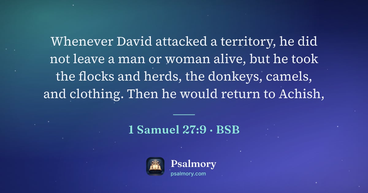 1 Samuel 27:9 verse artwork: Whenever David attacked a territory, he did not leave a man or woman alive, but he took…