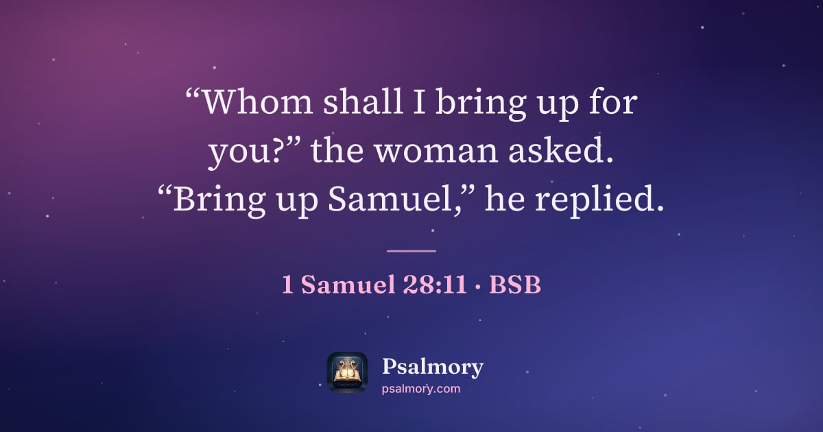 1 Samuel 28:11 verse artwork: “Whom shall I bring up for you?” the woman asked. “Bring up Samuel,” he replied.