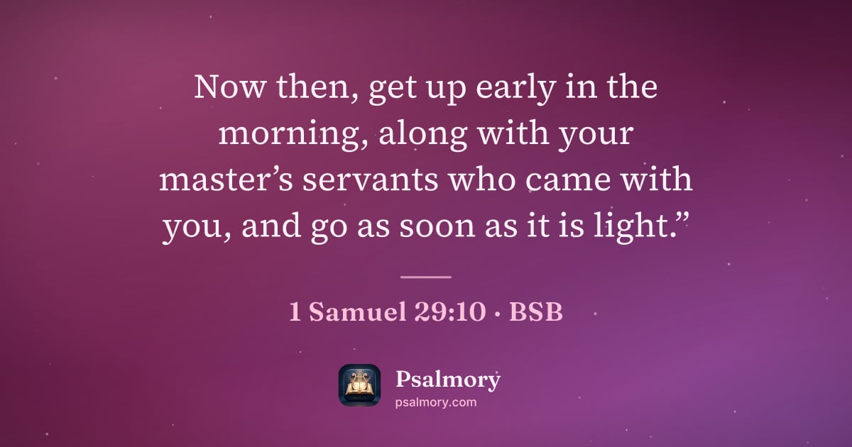 1 Samuel 29:10 verse artwork: Now then, get up early in the morning, along with your master’s servants who came with…