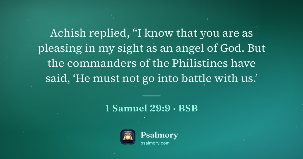 1 Samuel 29:9 verse artwork: Achish replied, “I know that you are as pleasing in my sight as an angel of God. But the…