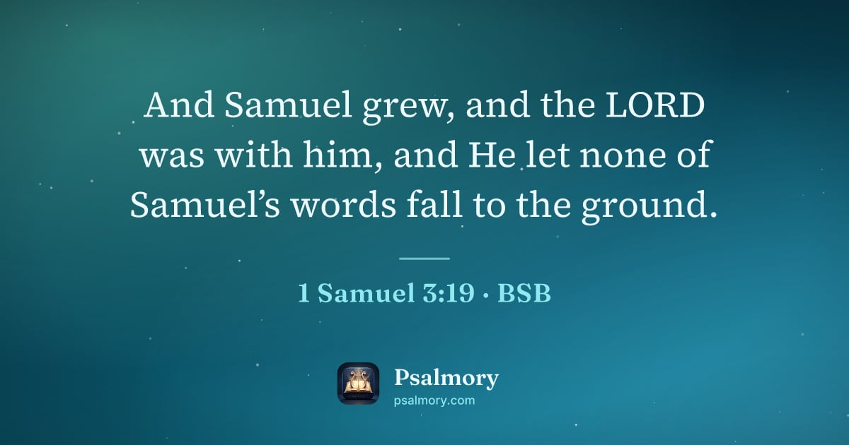 1 Samuel 3:19 verse artwork: And Samuel grew, and the LORD was with him, and He let none of Samuel’s words fall to…