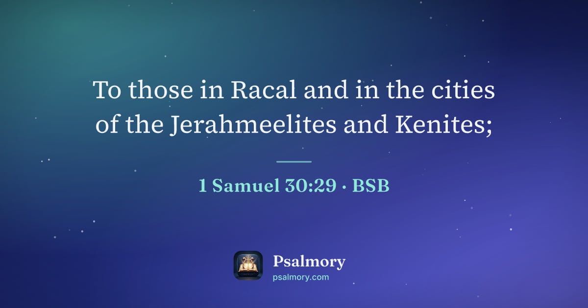 1 Samuel 30:29 verse artwork: To those in Racal and in the cities of the Jerahmeelites and Kenites;