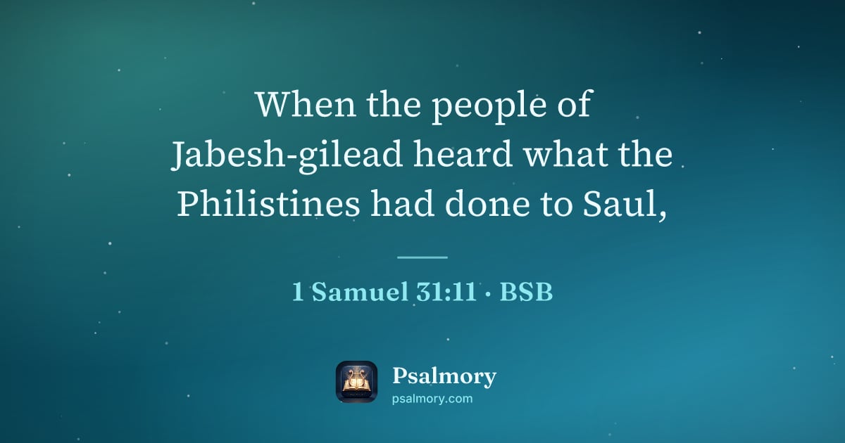 1 Samuel 31:11 verse artwork: When the people of Jabesh-gilead heard what the Philistines had done to Saul,