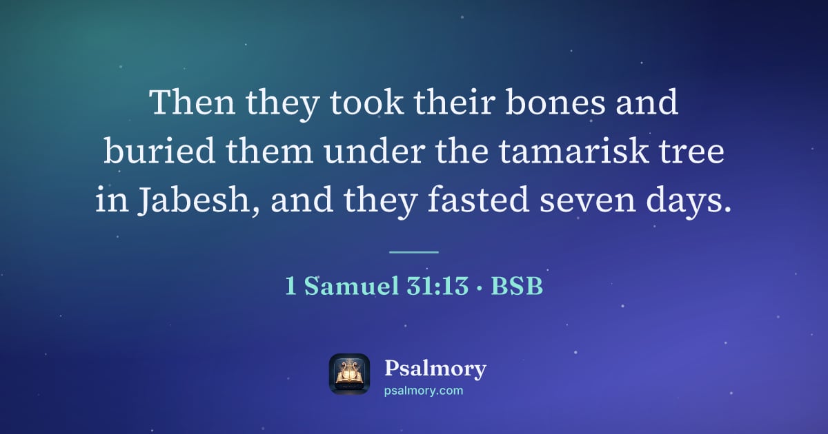 1 Samuel 31:13 verse artwork: Then they took their bones and buried them under the tamarisk tree in Jabesh, and they…