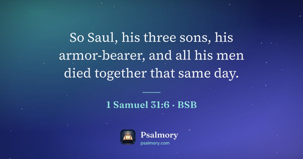 1 Samuel 31:6 verse artwork: So Saul, his three sons, his armor-bearer, and all his men died together that same day.