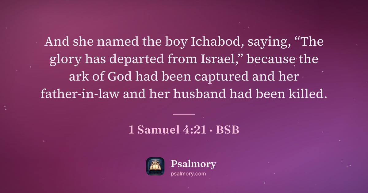 1 Samuel 4:21 verse artwork: And she named the boy Ichabod, saying, “The glory has departed from Israel,” because the…