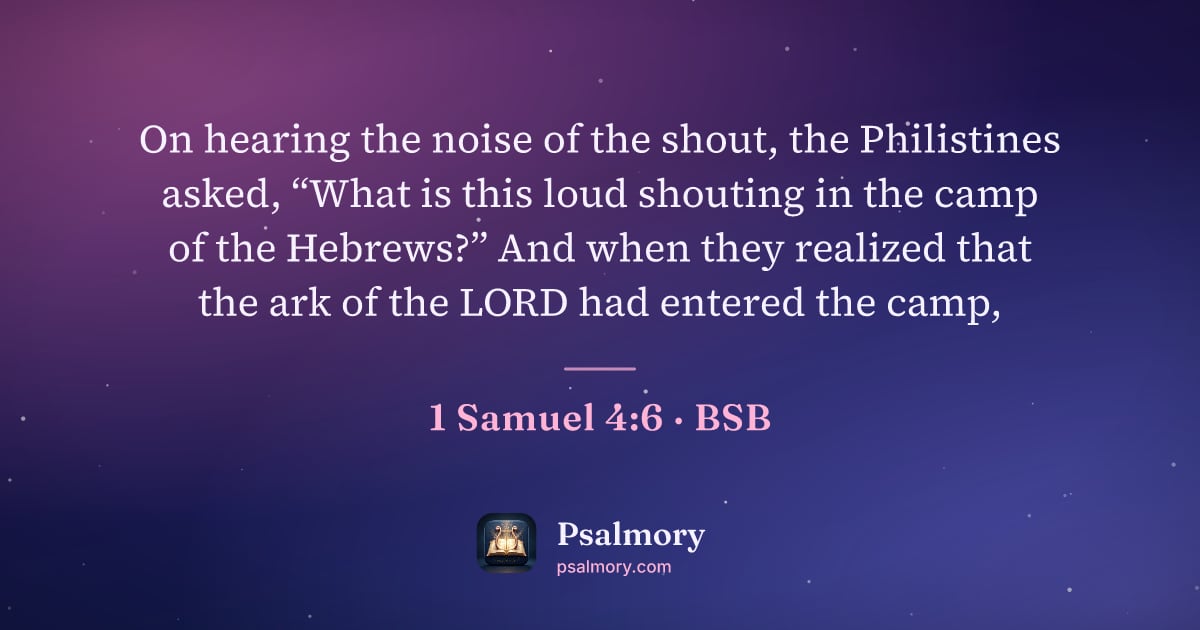 1 Samuel 4:6 verse artwork: On hearing the noise of the shout, the Philistines asked, “What is this loud shouting in…