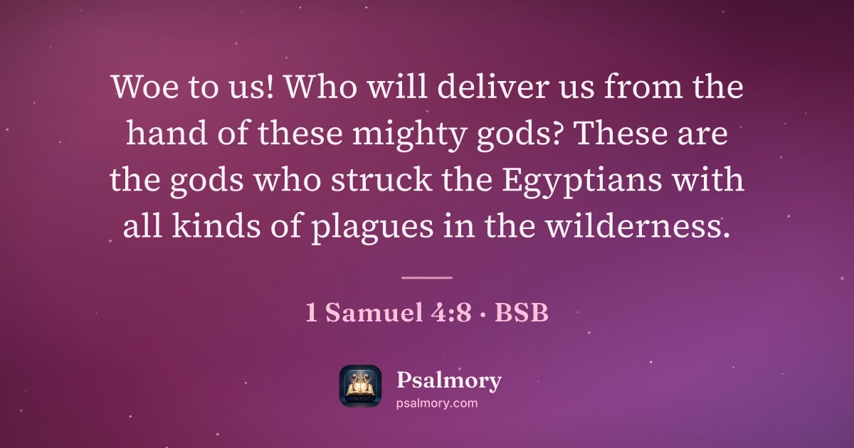 1 Samuel 4:8 verse artwork: Woe to us! Who will deliver us from the hand of these mighty gods? These are the gods…