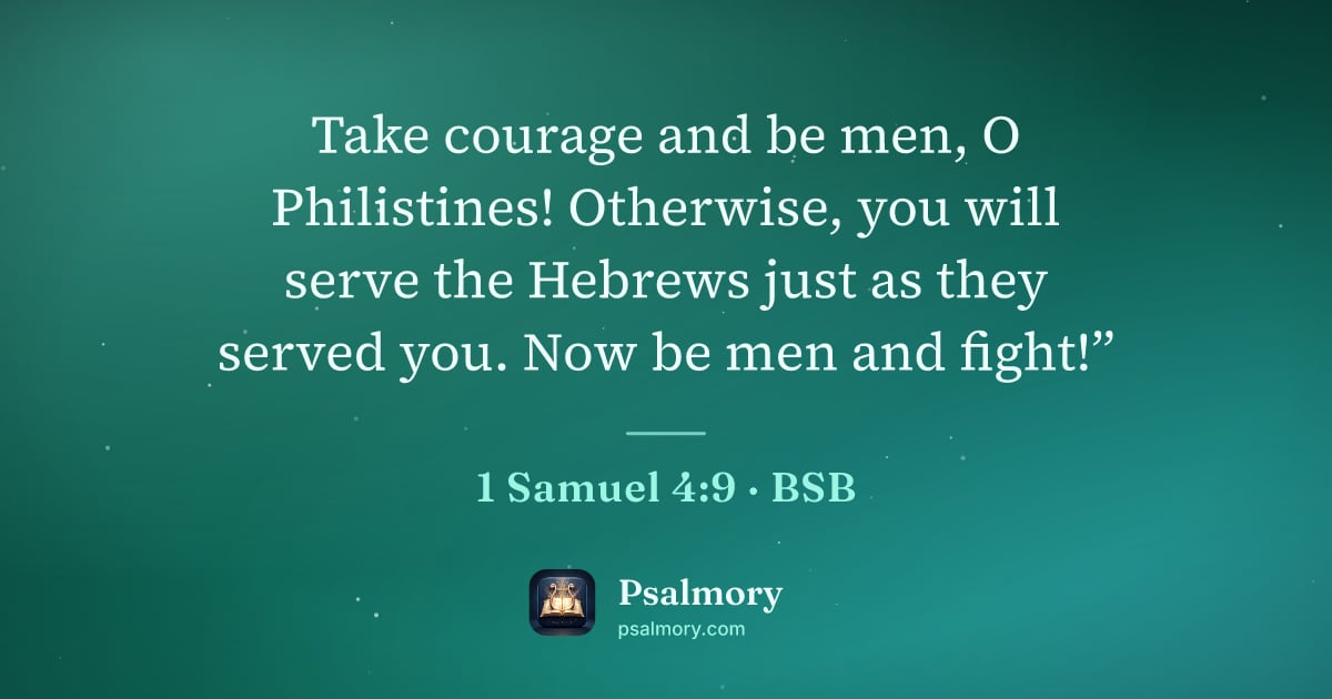 1 Samuel 4:9 verse artwork: Take courage and be men, O Philistines! Otherwise, you will serve the Hebrews just as…