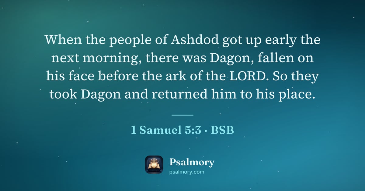 1 Samuel 5:3 verse artwork: When the people of Ashdod got up early the next morning, there was Dagon, fallen on his…