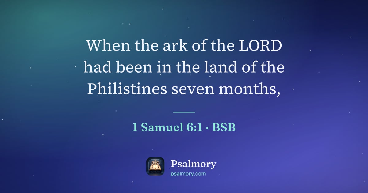 1 Samuel 6:1 verse artwork: When the ark of the LORD had been in the land of the Philistines seven months,