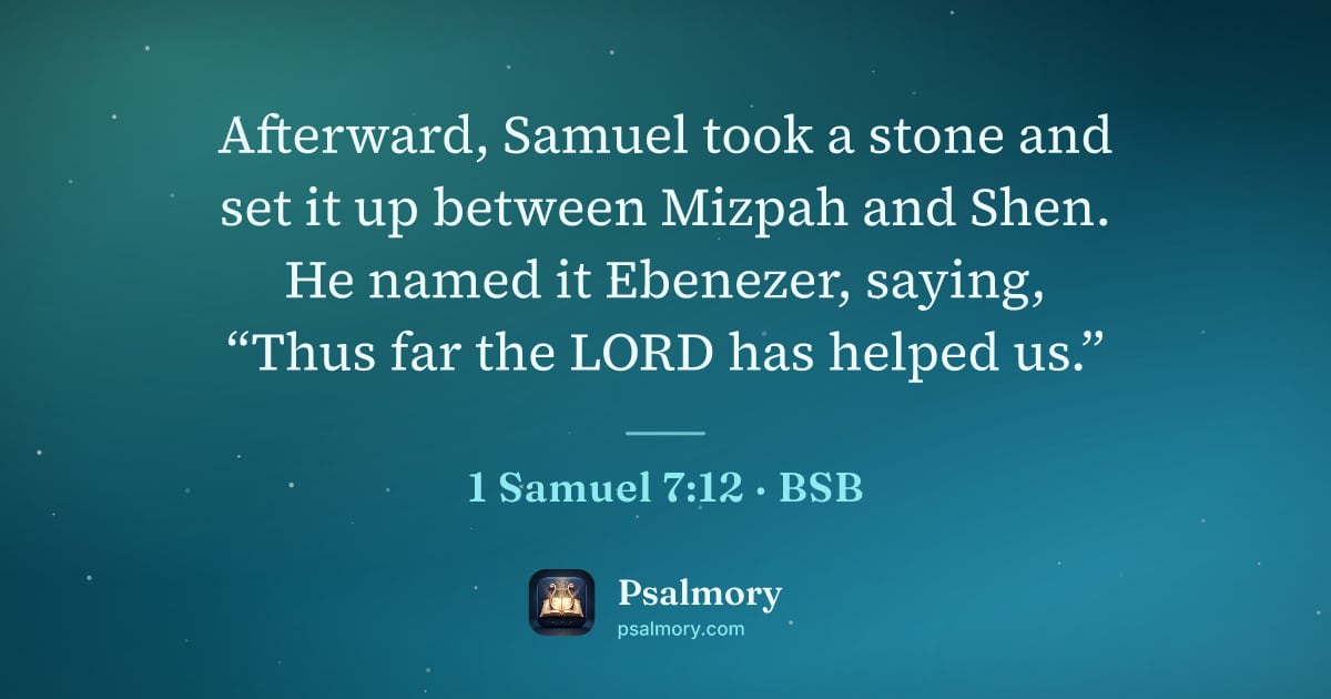 1 Samuel 7:12 verse artwork: Afterward, Samuel took a stone and set it up between Mizpah and Shen. He named it…