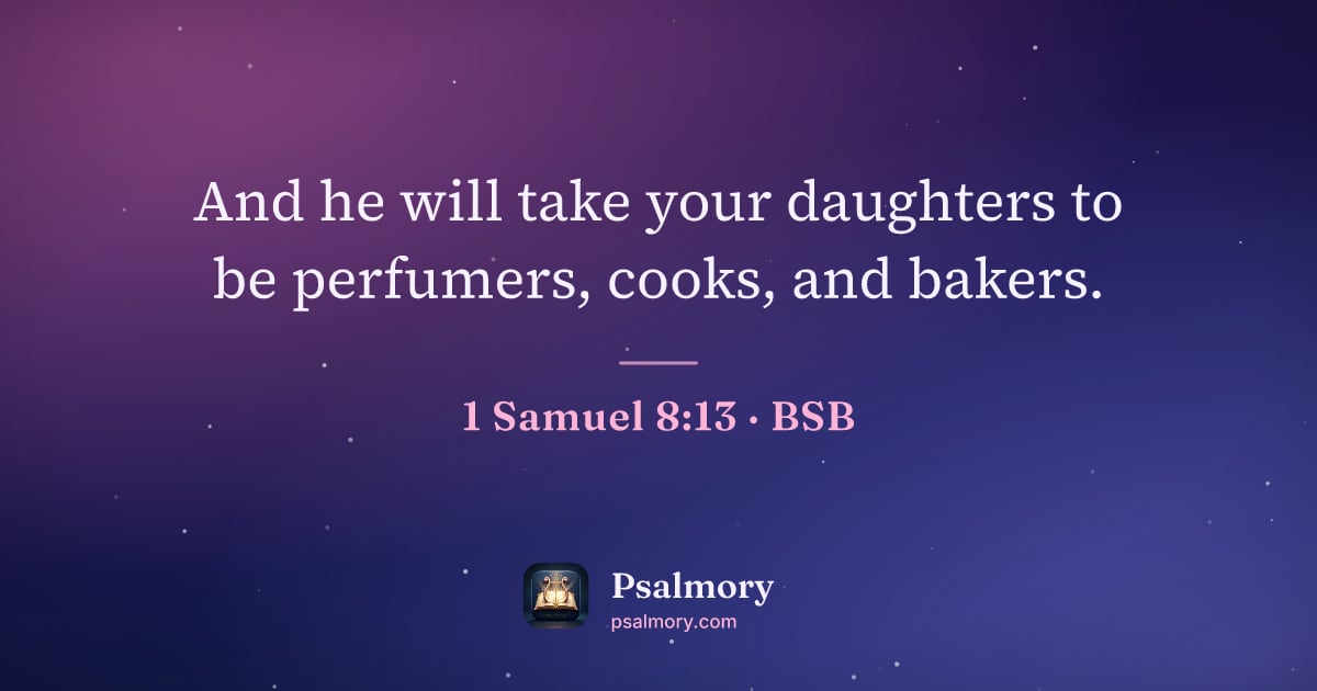 1 Samuel 8:13 verse artwork: And he will take your daughters to be perfumers, cooks, and bakers.