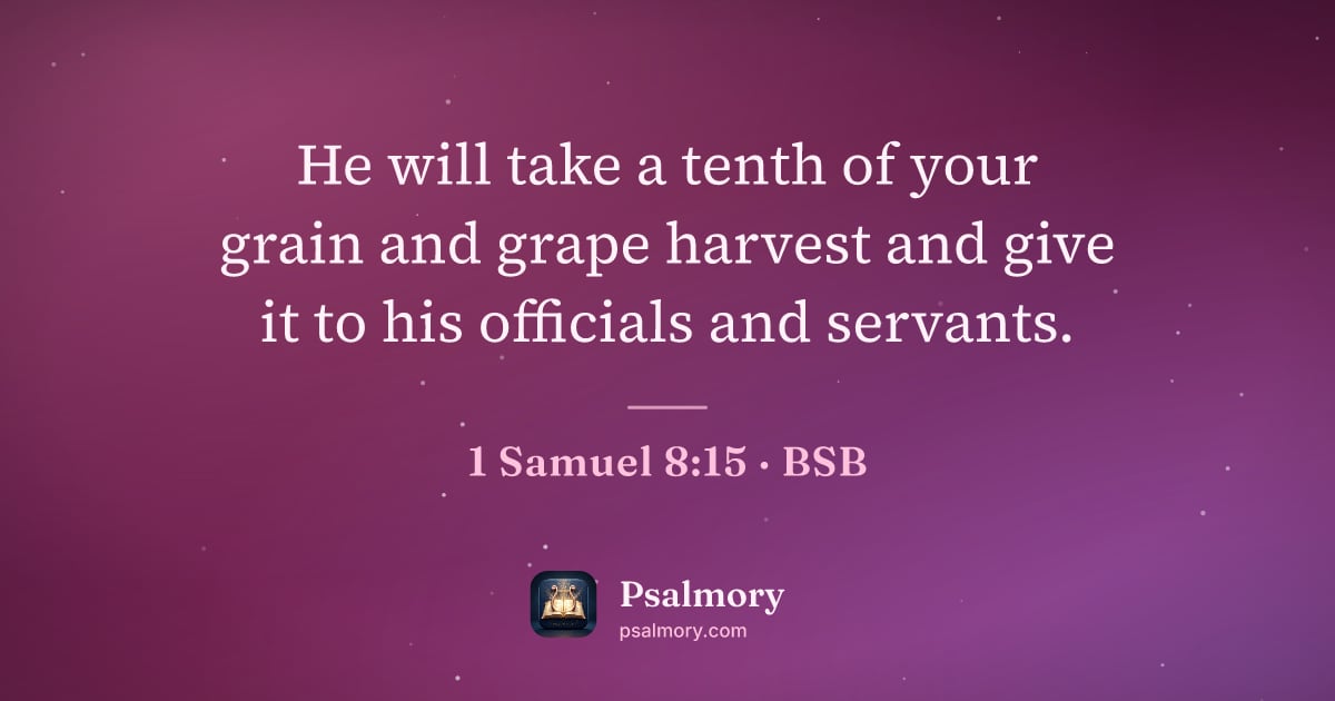 1 Samuel 8:15 verse artwork: He will take a tenth of your grain and grape harvest and give it to his officials and…