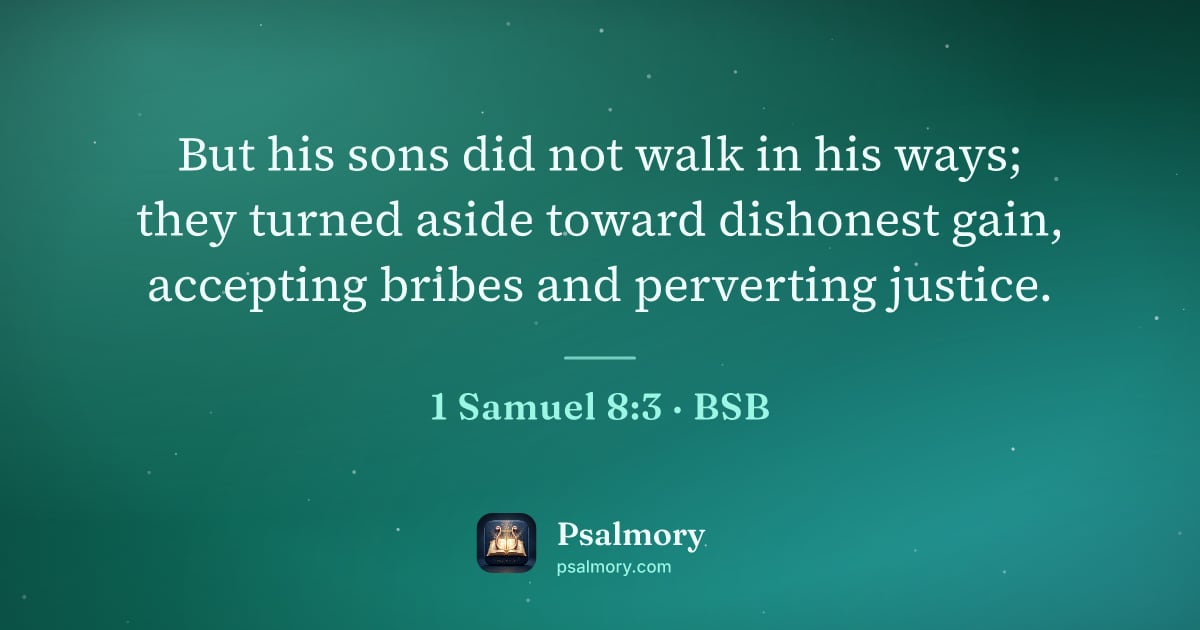 1 Samuel 8:3 verse artwork: But his sons did not walk in his ways; they turned aside toward dishonest gain,…
