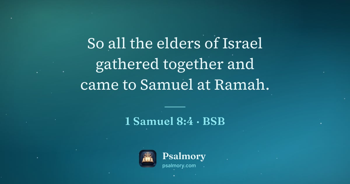 1 Samuel 8:4 verse artwork: So all the elders of Israel gathered together and came to Samuel at Ramah.