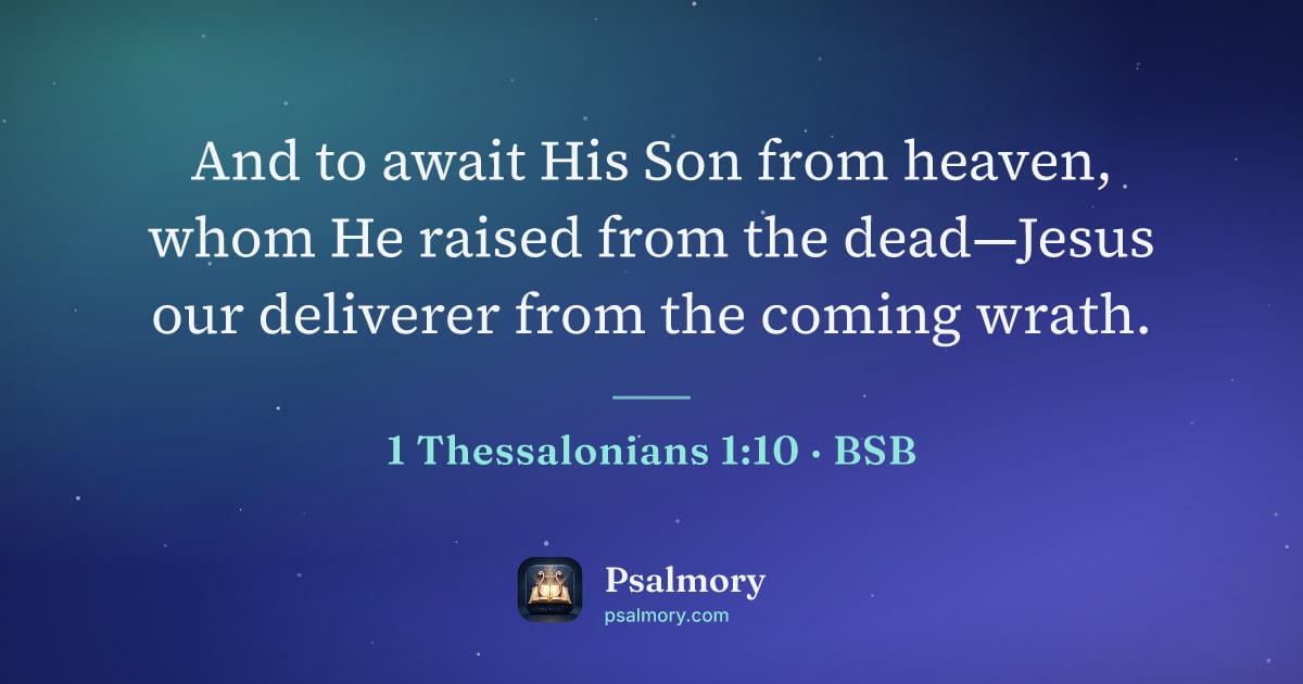 1 Thessalonians 1:10 verse artwork: And to await His Son from heaven, whom He raised from the dead—Jesus our deliverer from…