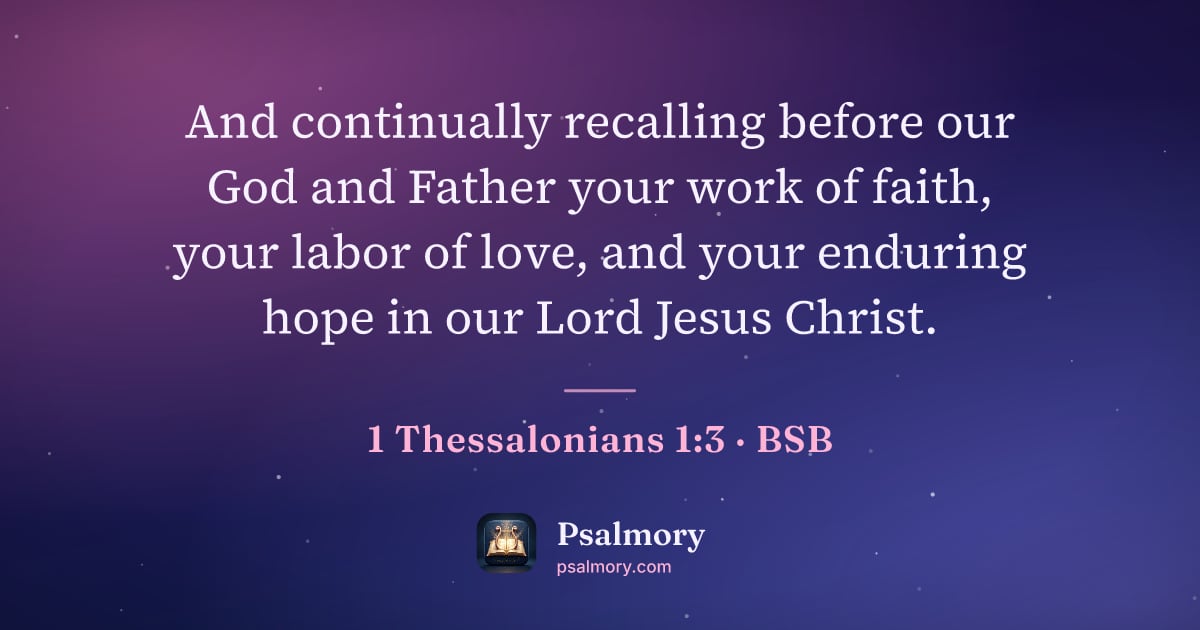 1 Thessalonians 1:3 verse artwork: And continually recalling before our God and Father your work of faith, your labor of…