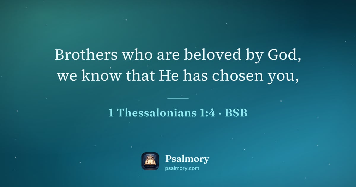 1 Thessalonians 1:4 verse artwork: Brothers who are beloved by God, we know that He has chosen you,