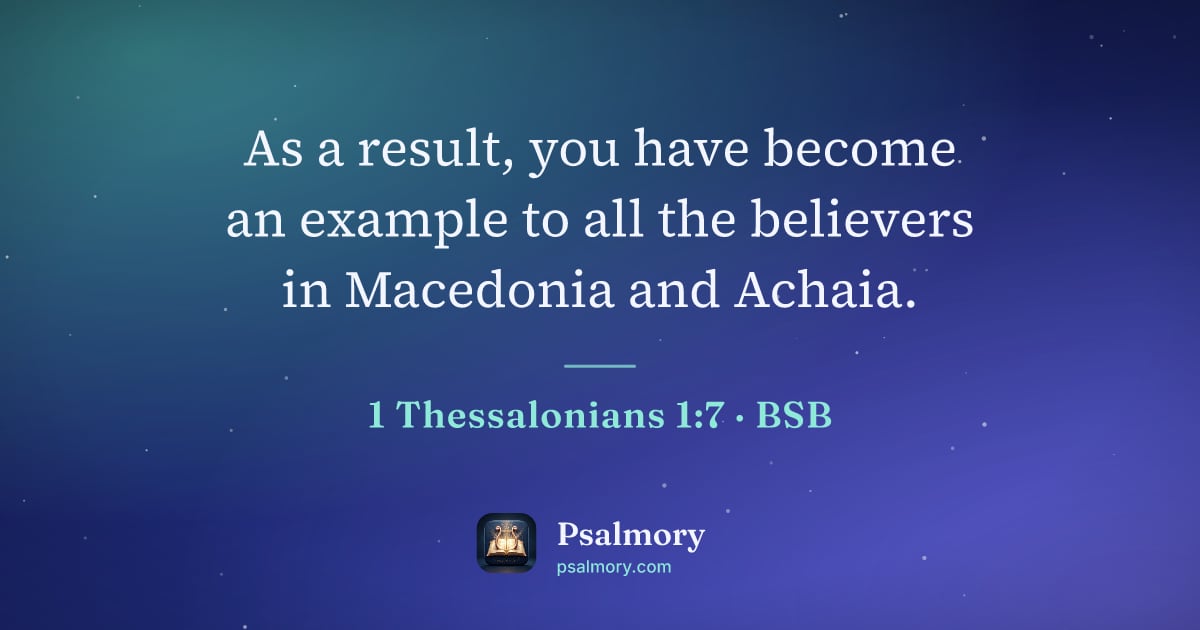 1 Thessalonians 1:7 verse artwork: As a result, you have become an example to all the believers in Macedonia and Achaia.