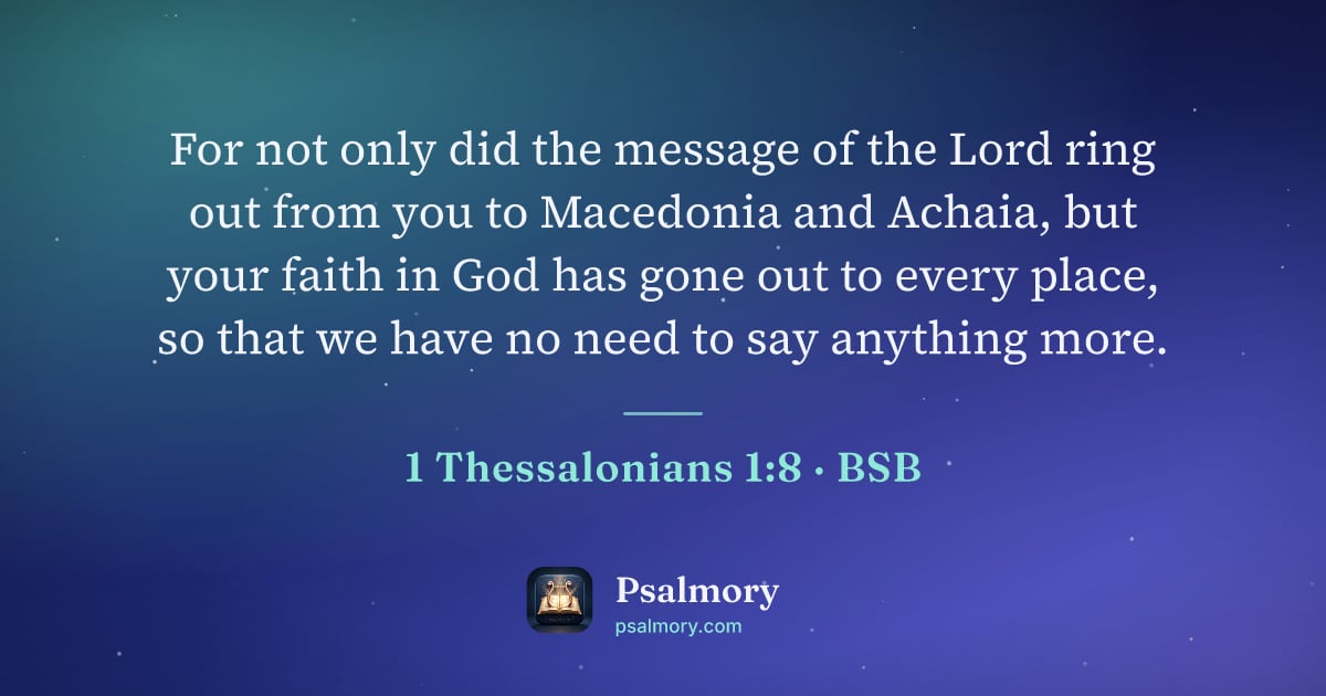 1 Thessalonians 1:8 verse artwork: For not only did the message of the Lord ring out from you to Macedonia and Achaia, but…