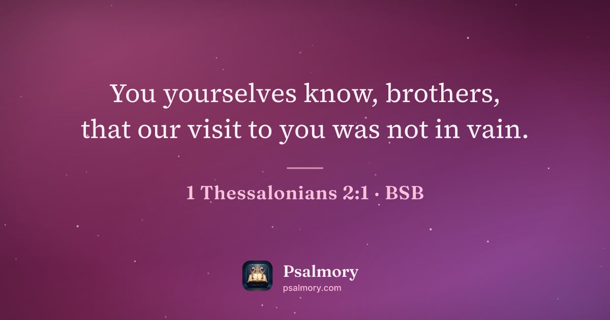 1 Thessalonians 2:1 verse artwork: You yourselves know, brothers, that our visit to you was not in vain.
