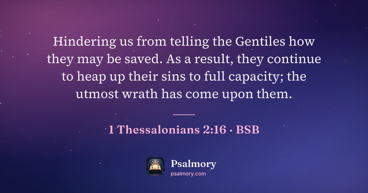 1 Thessalonians 2:16 verse artwork: Hindering us from telling the Gentiles how they may be saved. As a result, they continue…