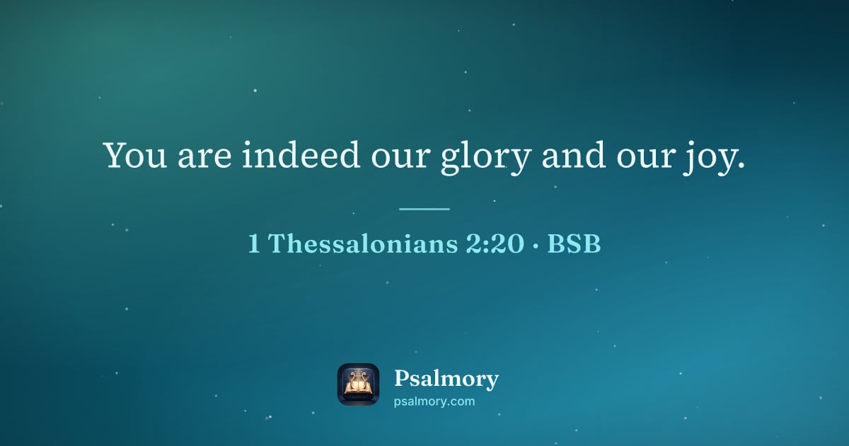 1 Thessalonians 2:20 verse artwork: You are indeed our glory and our joy.