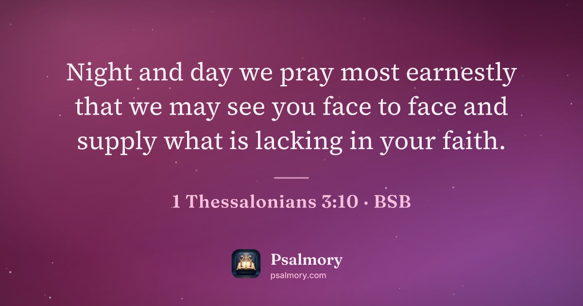 1 Thessalonians 3:10 verse artwork: Night and day we pray most earnestly that we may see you face to face and supply what is…