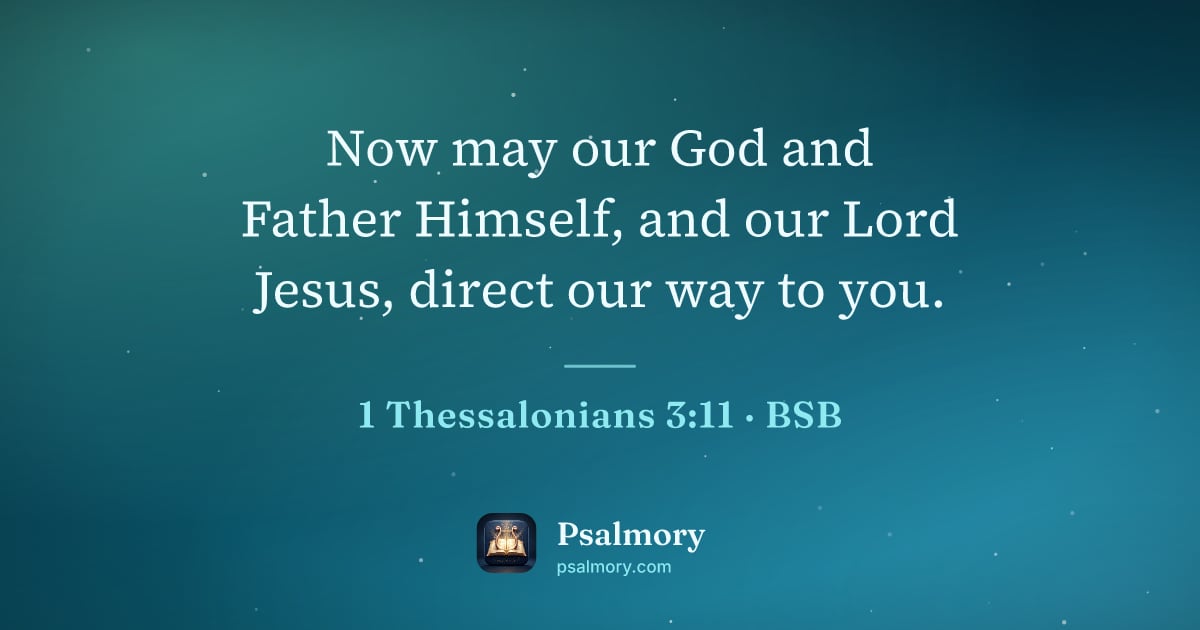 1 Thessalonians 3:11 verse artwork: Now may our God and Father Himself, and our Lord Jesus, direct our way to you.