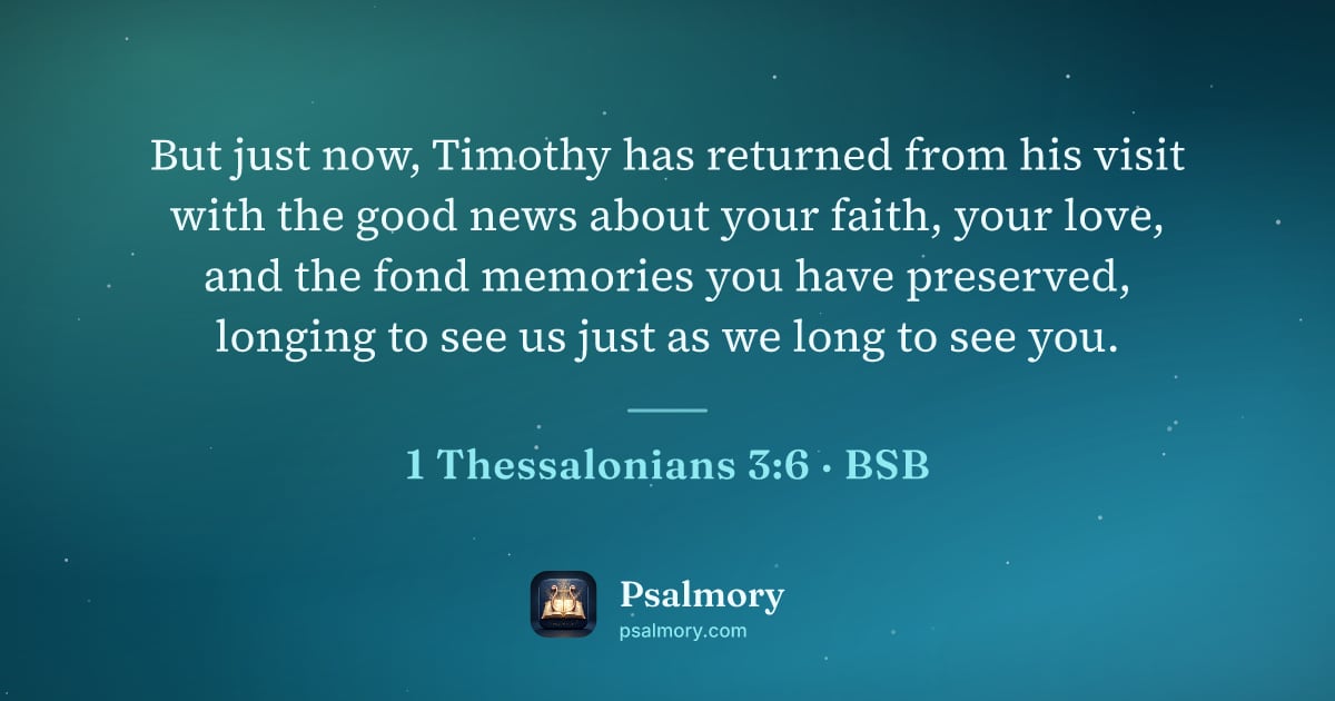1 Thessalonians 3:6 verse artwork: But just now, Timothy has returned from his visit with the good news about your faith,…