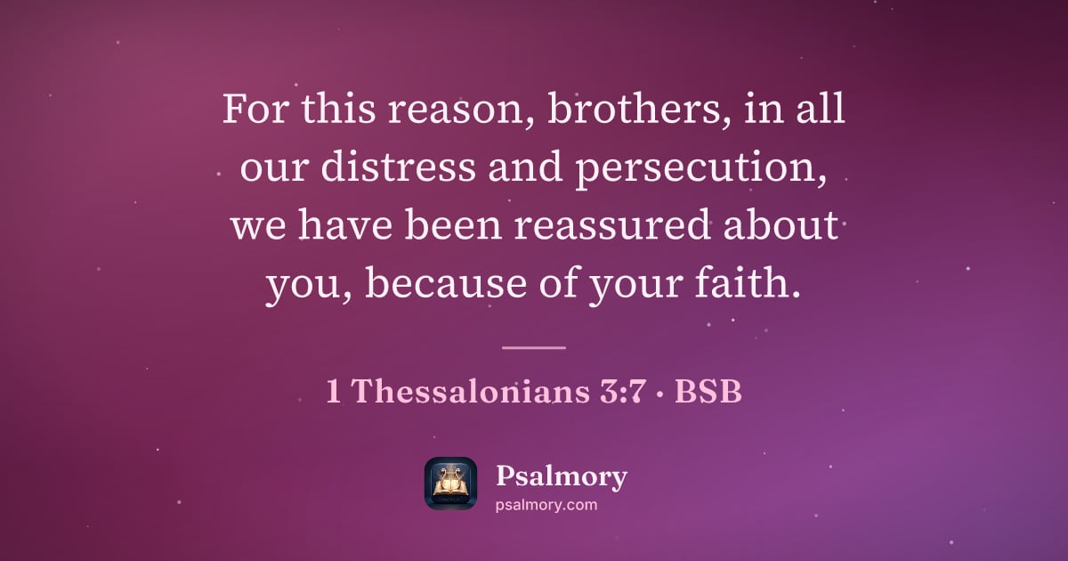 1 Thessalonians 3:7 verse artwork: For this reason, brothers, in all our distress and persecution, we have been reassured…