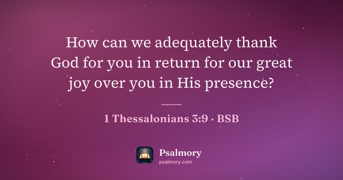 1 Thessalonians 3:9 verse artwork: How can we adequately thank God for you in return for our great joy over you in His…