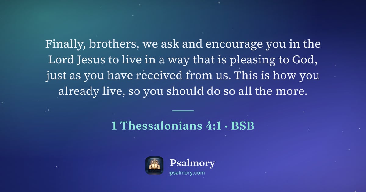 1 Thessalonians 4:1 verse artwork: Finally, brothers, we ask and encourage you in the Lord Jesus to live in a way that is…
