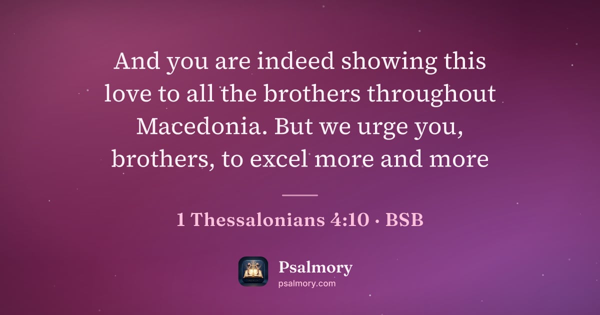 1 Thessalonians 4:10 verse artwork: And you are indeed showing this love to all the brothers throughout Macedonia. But we…