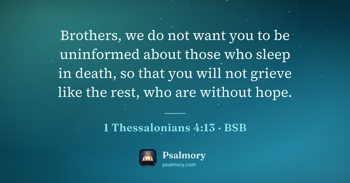 1 Thessalonians 4:13 verse artwork: Brothers, we do not want you to be uninformed about those who sleep in death, so that…